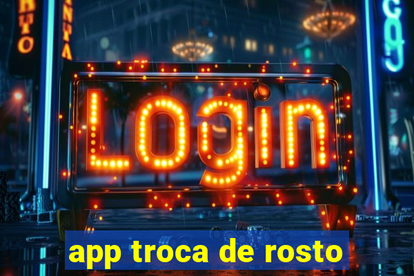 app troca de rosto